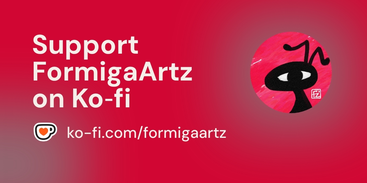 formigaartz's tweet card. Become a supporter of FormigaArtz today!