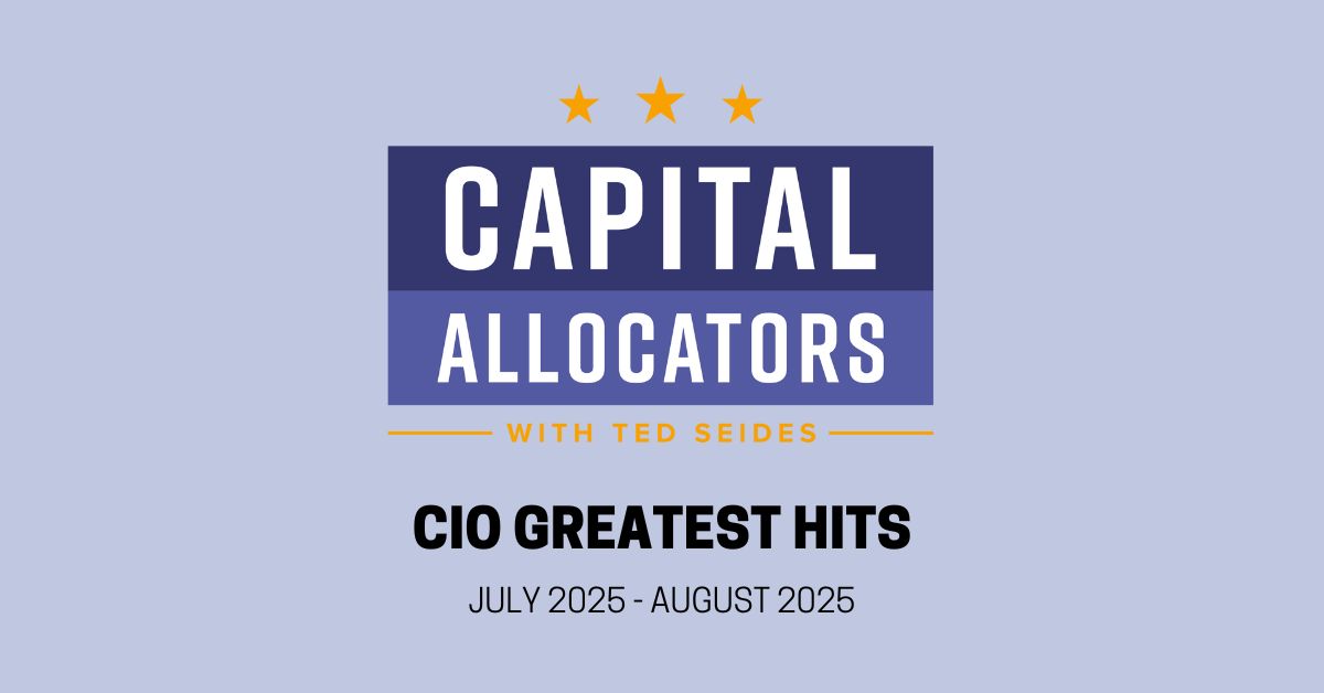 tseides's tweet card. CIO Greatest Hits - Capital Allocators with Ted Seides
