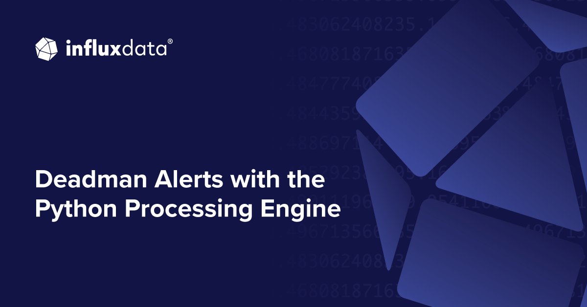 InfluxDB's tweet card. n this post, we’ll learn how to build a deadman check and alert by leveraging a schedule trigger known as a deadman trigger. Deadman triggers are a powerful alerting strategy that notifies you...