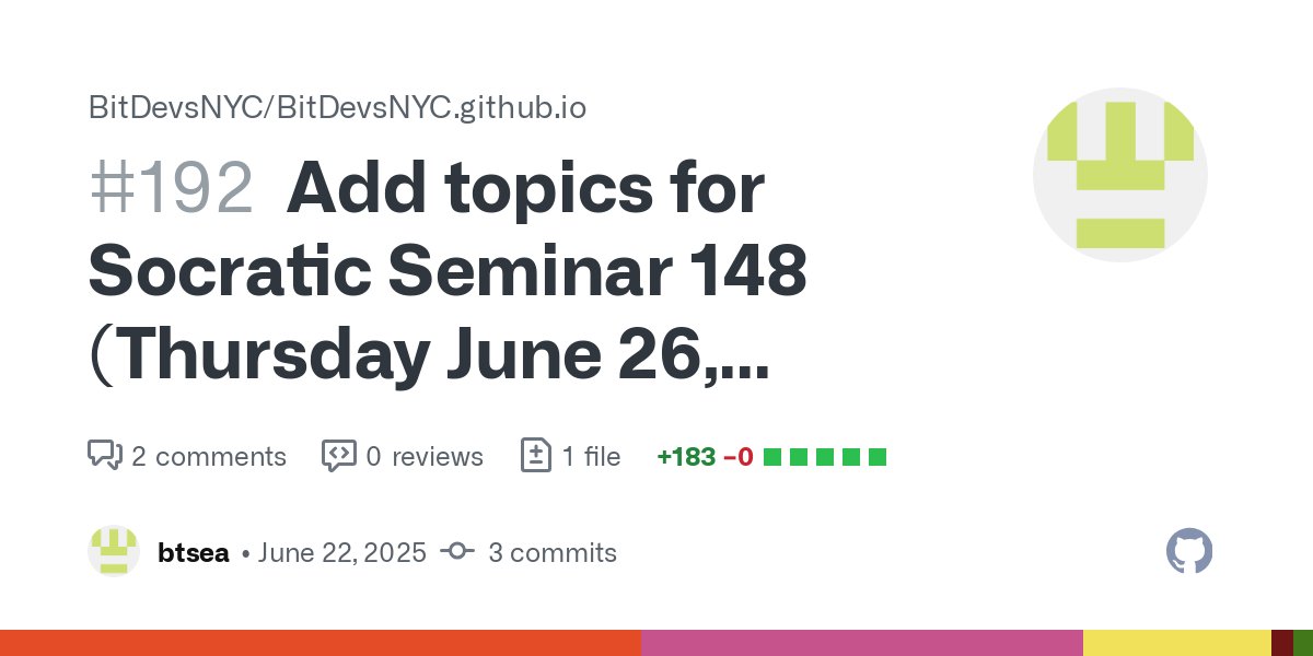 BitDevsNYC's tweet card. Add topics for Socratic Seminar 148 (Thursday June 26, 2025) by btsea · Pull Request #192 ·...