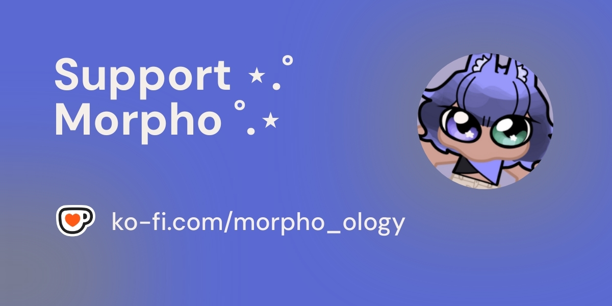 morpho_ology's tweet card. Become a supporter of ⋆.˚ Morpho ˚.⋆ today!