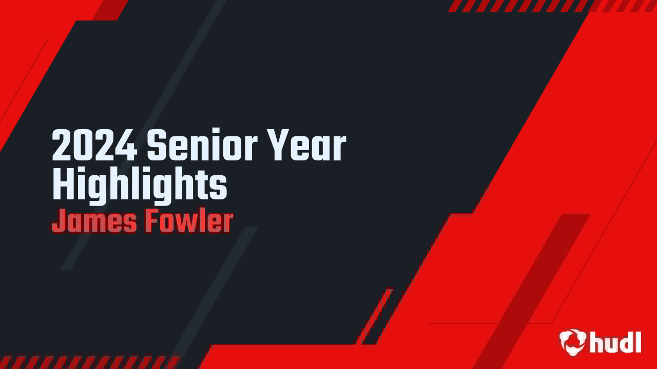 jamesfowler201's tweet card. 2024 Senior Year Highlights