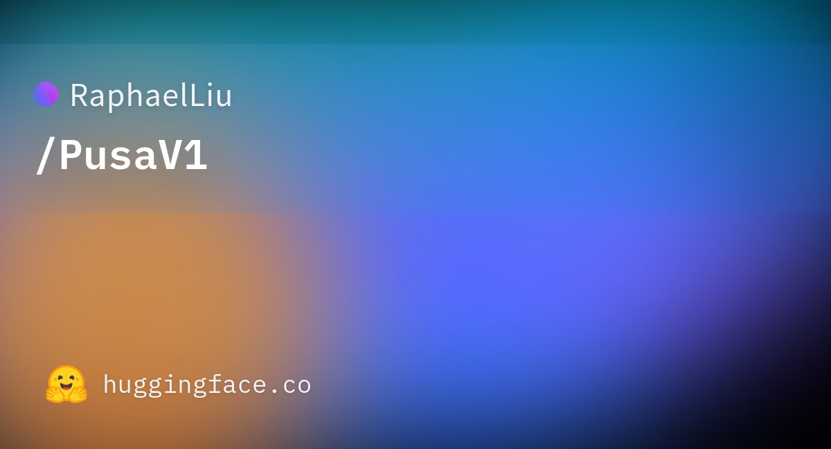 jandotai's tweet card. RaphaelLiu/PusaV1 · Hugging Face
