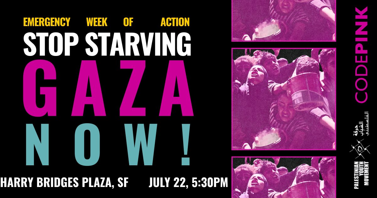 NormaJFHarrison's tweet card. ALL OUT IN SF: Stop Starving Gaza NOW! Join CODEPINK Bay Area for an emergency protest for Gaza! 📍Meet at Harry Bridges Plaza, March on BCG Office in SF 🗓️ July 22 🕒 5:30pm