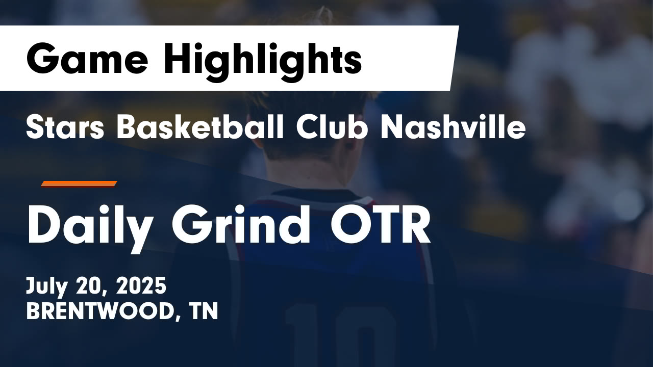 JohnBybee's tweet card. Stars Basketball Club Nashville vs Daily Grind OTR Game Highlights - July 20, 2025