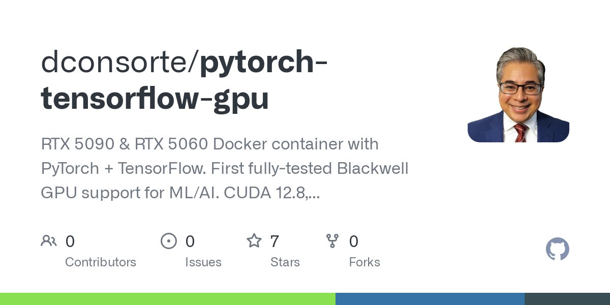 dennisconsorte's tweet card. RTX 5090 & RTX 5060 Docker container with PyTorch + TensorFlow. First fully-tested Blackwell GPU support for ML/AI. CUDA 12.8, Python 3.11, Ubuntu 24.04. Works with RTX 50-series (5090/5080...