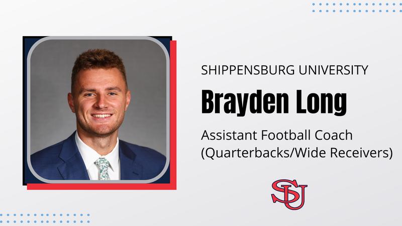 ShipFootball's tweet card. Shippensburg University Football hired Brayden Long on Tuesday as a full-time assistant football coach. He will oversee the Raider quarterbacks and wide receivers.