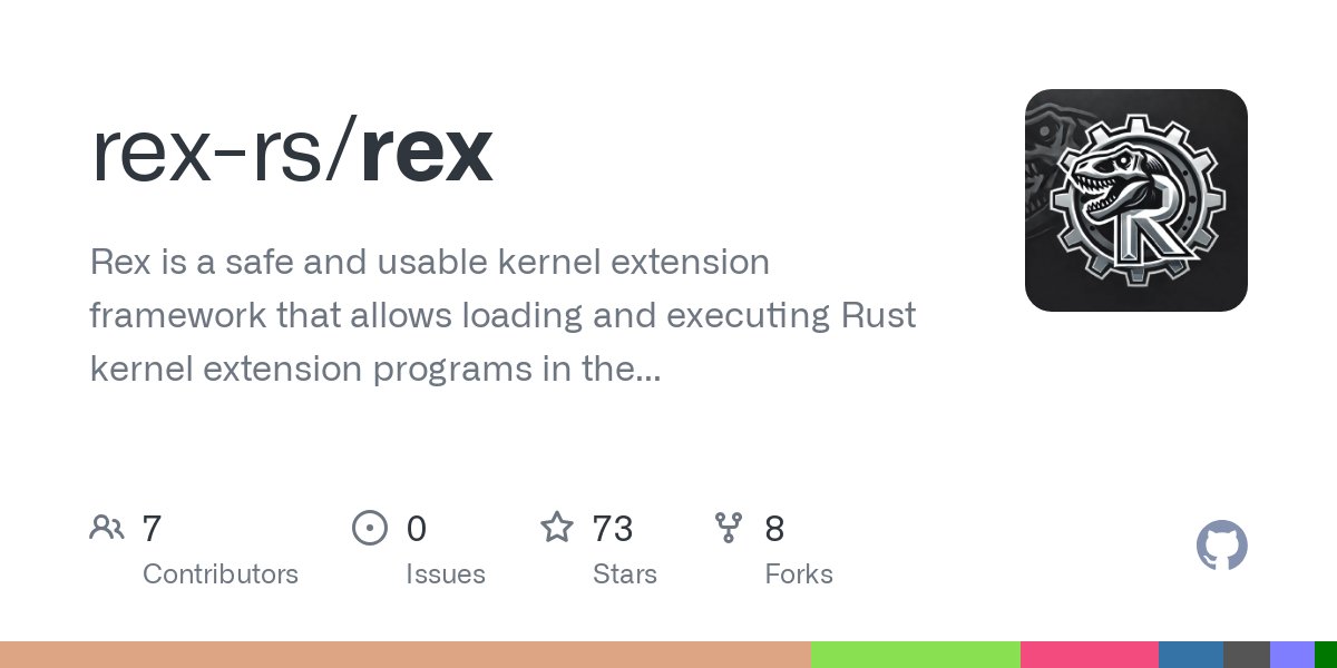sunbains's tweet card. Rex is a safe and usable kernel extension framework that allows loading and executing Rust kernel extension programs in the place of eBPF. - rex-rs/rex
