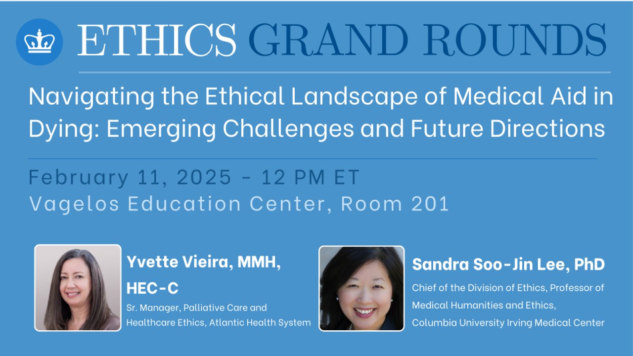 ColumbiaEthics's tweet card. Ethics Grand Rounds | Landscape of Medical Aid in Dying: Emerging Challenges and Future took place on February 11, 2025 in person and online
