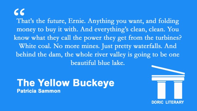 DoricLiterary's tweet card. That’s the future, Ernie. Anything you want, and folding money to buy it with. And everything’s clean, clean. You know what they call the power they get from the turbines? White coal. No more mines…