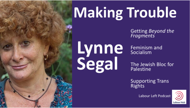 LabourHub's tweet card. In the latest episode of the Labour Left Podcast Bryn Griffiths speaks to the prominent socialist feminist Lynne Segal. Veteran socialists will remember the huge impact that Beyond the Fragments, p…