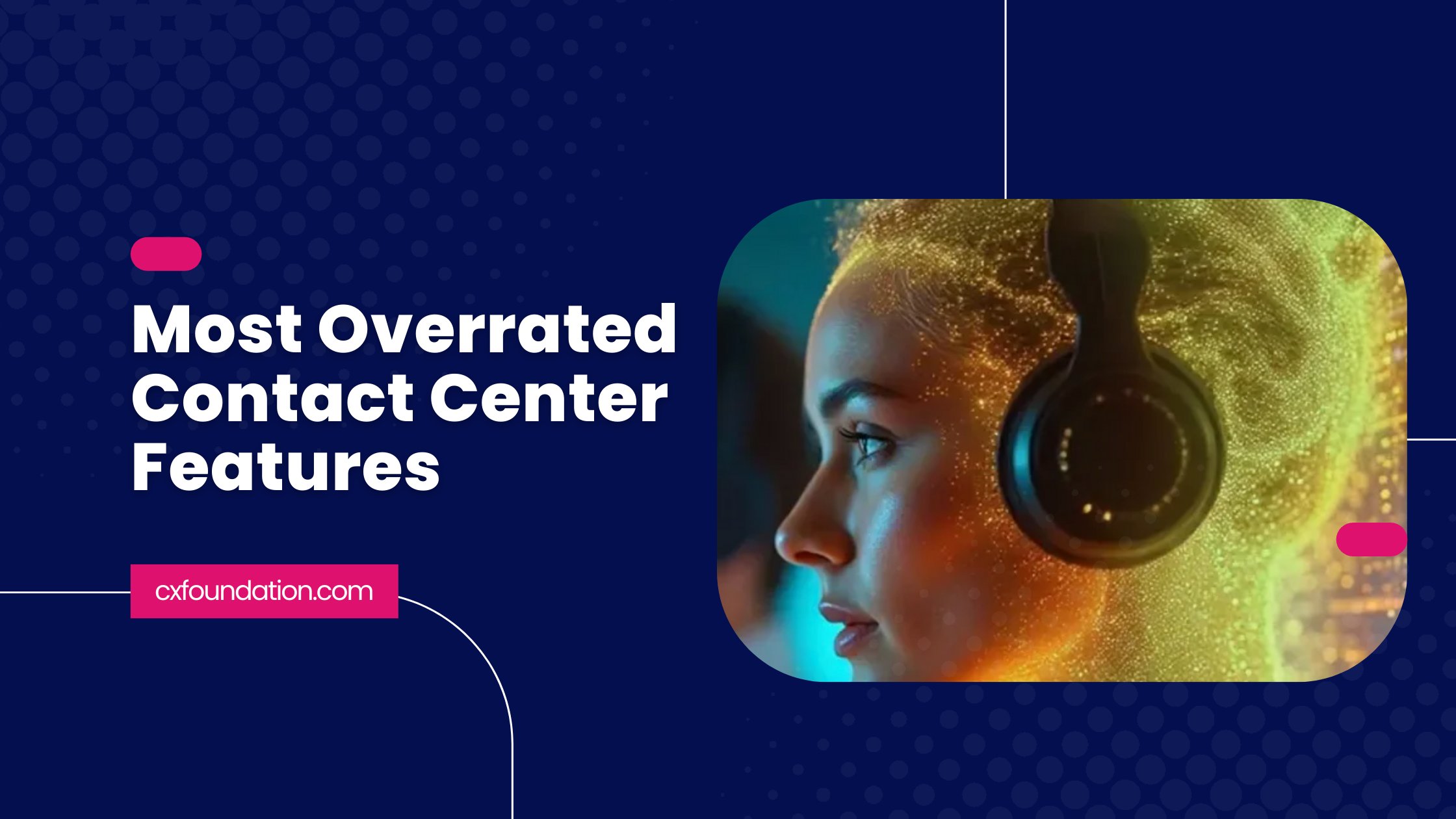 CXFoundation's tweet card. Discover the 7 most overrated contact center features and what to implement instead. Expert insights from CXF to guide your next platform decision.