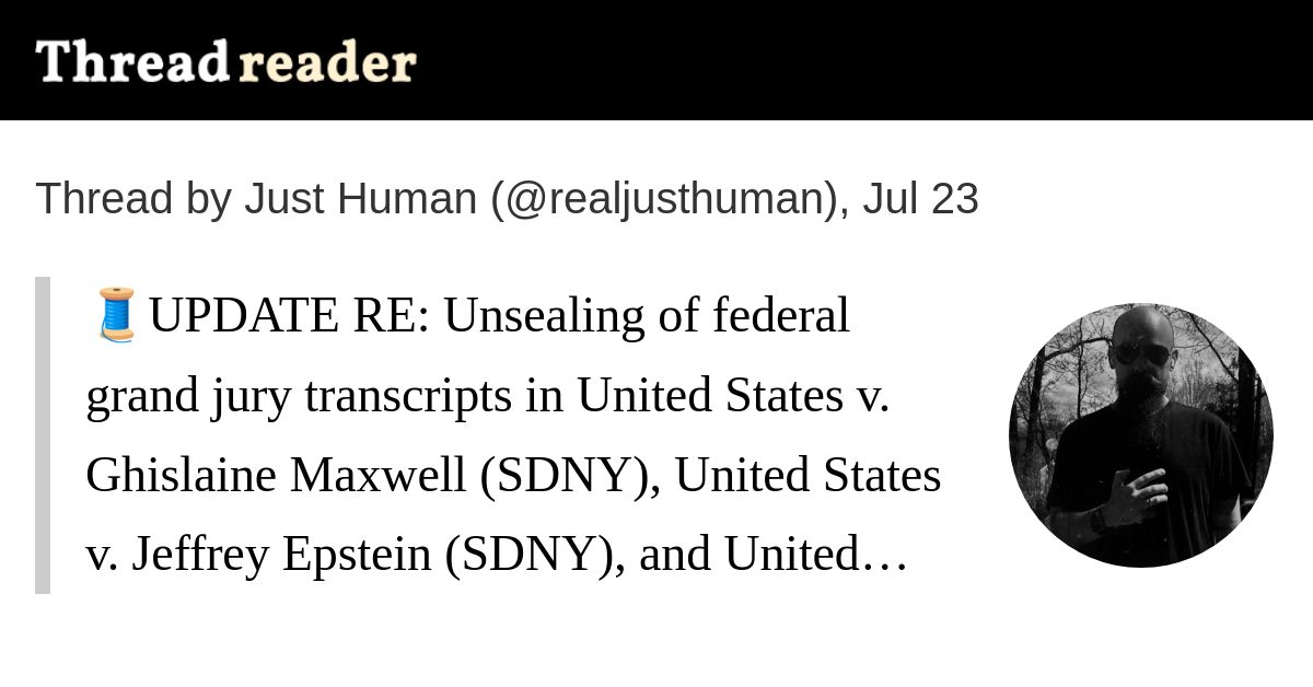 KathleenGM65's tweet card. @realjusthuman: 🧵UPDATE RE: Unsealing of federal grand jury transcripts in United States v. Ghislaine Maxwell (SDNY), United States v. Jeffrey Epstein (SDNY), and United States v. Jeffrey Epstein...