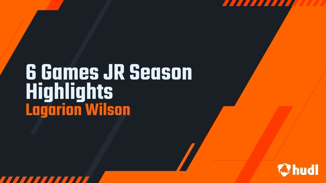 LagarionWilson's tweet card. 6 Games JR Season Highlights