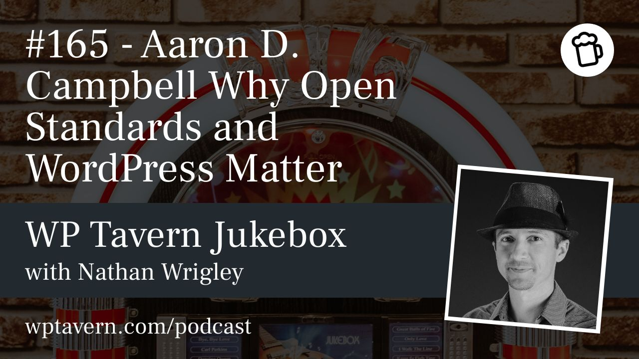 wptavern's tweet card. On the podcast today we have Aaron D. Campbell, and we’re here to talk about the significance of open standards and open source in the digital world. Aaron shares his 18-year journey contribu…