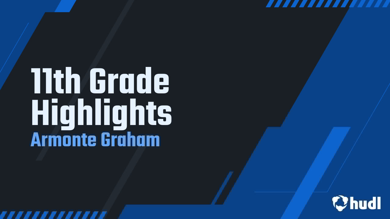 ArmonteGraham's tweet card. 11th Grade Highlights