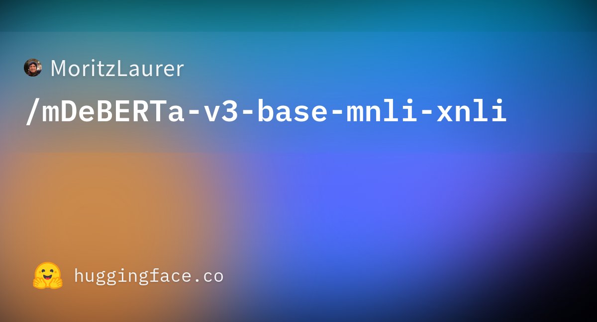 MoritzLaurer's tweet card. MoritzLaurer/mDeBERTa-v3-base-mnli-xnli · Hugging Face