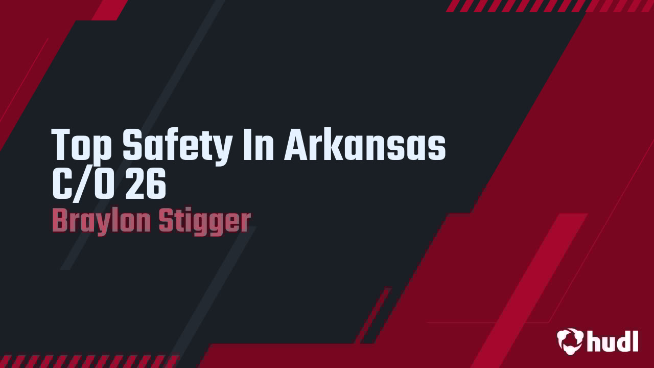 braylon_stigger's tweet card. Top Safety In Arkansas C/O 26