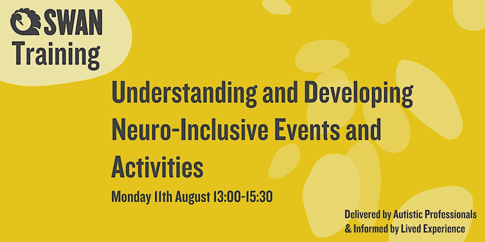 SwanAutism's tweet card. Join us for an in-depth understanding of neurodiversity and key practical considerations for inclusive event and activity delivery