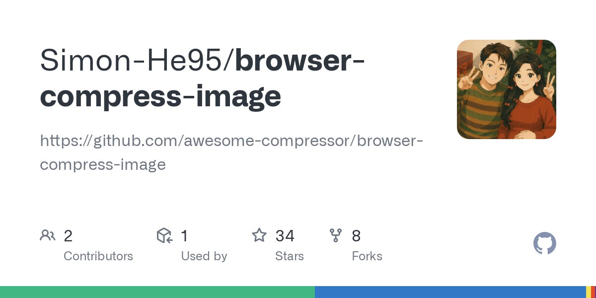 simon_he1995's tweet card. https://github.com/awesome-compressor/browser-compress-image - Simon-He95/browser-compress-image