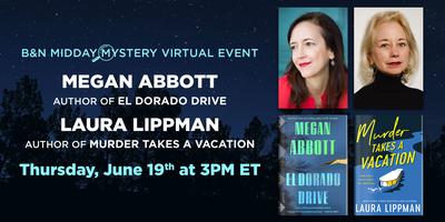 elicranor's tweet card. B&N welcomes Megan Abbott, author of EL DORADO DRIVE, and Laura Lippman, author of MURDER TAKES A VACATION for a live, virtual discussion!