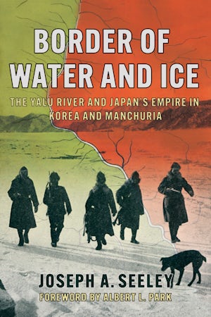 JosephASeeley's tweet card. Border of Water and Ice explores the significance of the Yalu River as a strategic border between Korea and Manchuria (Northeast China) during a period of Japanese imperial expansion into the...