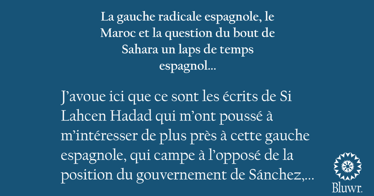 AzizDaouda's tweet card. J’avoue ici que ce sont les écrits de Si Lahcen Hadad qui m’ont poussé à m’intéresser de plus près à cette gauche espagnole, qui campe à l’opposé de la position du gouvernement de Sánchez, pourtant...