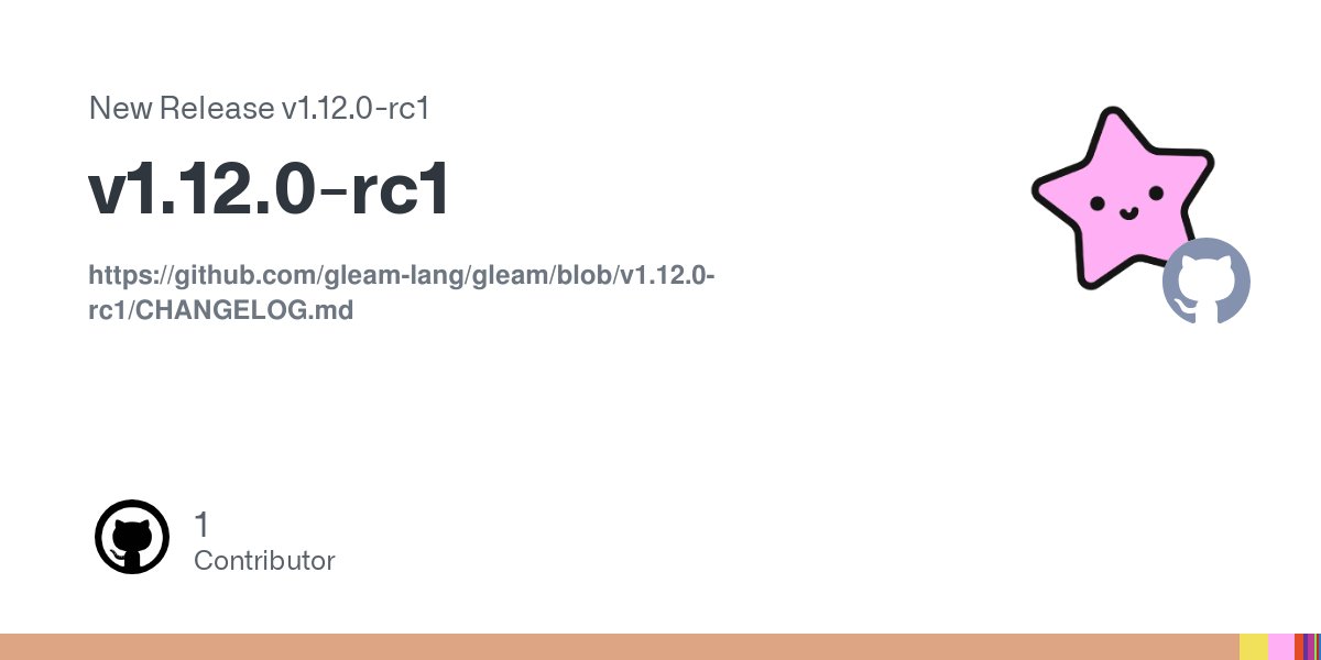 gleamlang's tweet card. https://github.com/gleam-lang/gleam/blob/v1.12.0-rc1/CHANGELOG.md