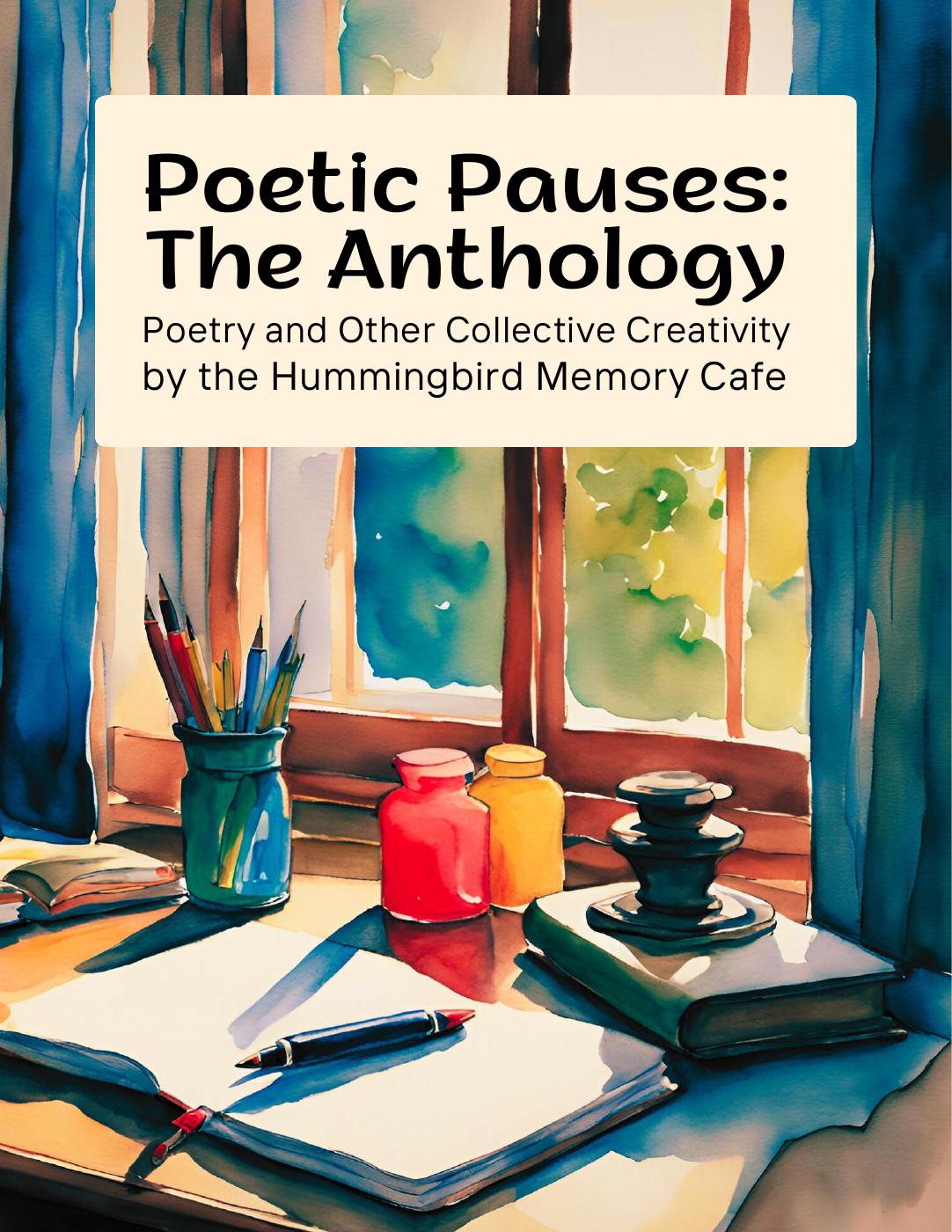 ReDementia2020's tweet card. Poetic Pauses: The Anthology reflects the collective creativity, experiences, and emotions of people LIVING with and impacted by dementia. The poetry and artwork were created during Hummingbird...