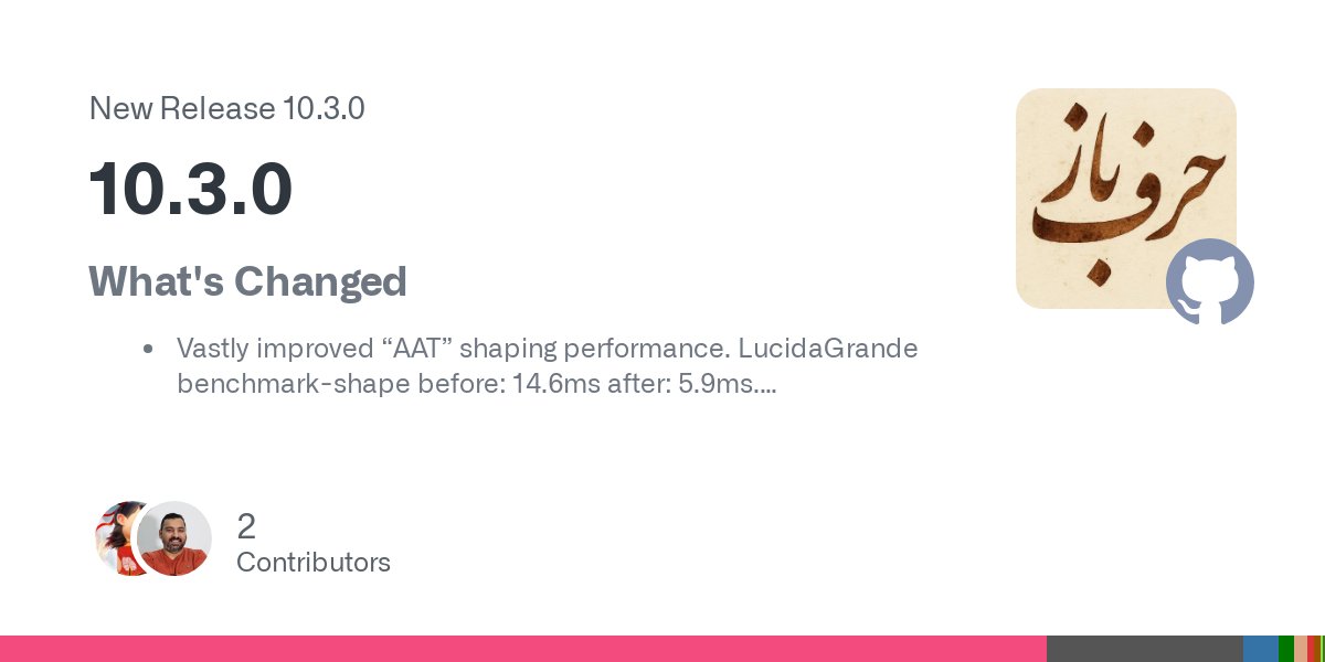 harfbuzz's tweet card. What's Changed Vastly improved “AAT” shaping performance. LucidaGrande benchmark-shape before: 14.6ms after: 5.9ms. Improved OpenType shaping performance (kerning / ligature), at the expens...