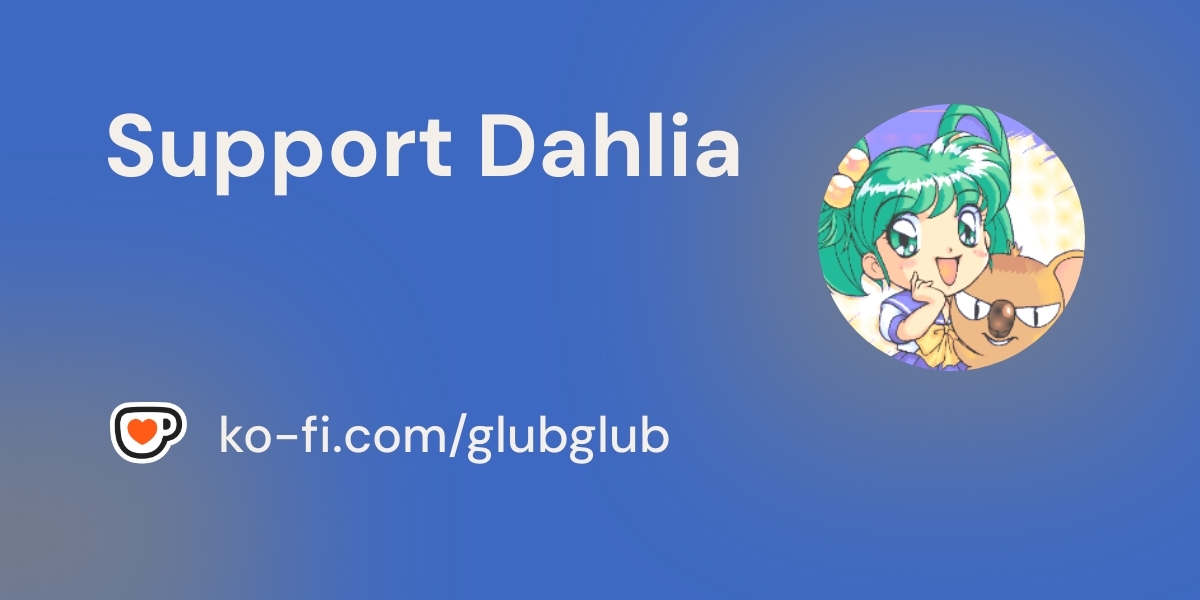 glubo11's tweet card. Become a supporter of Dahlia today!