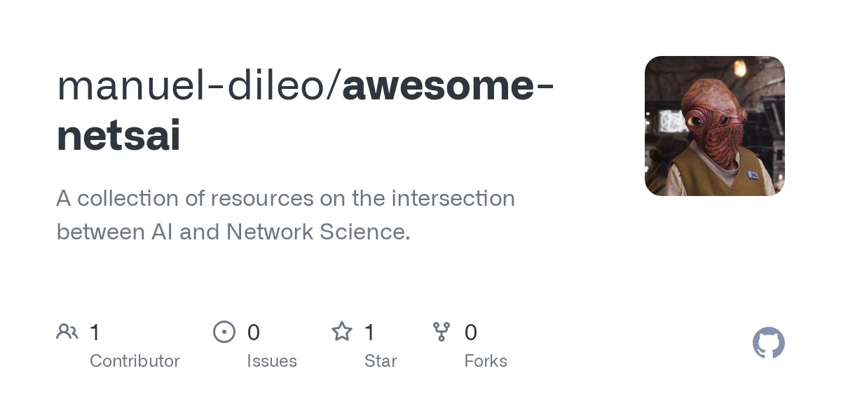 ManuelDileo's tweet card. A collection of resources on the intersection between AI and Network Science. - manuel-dileo/awesome-netsai