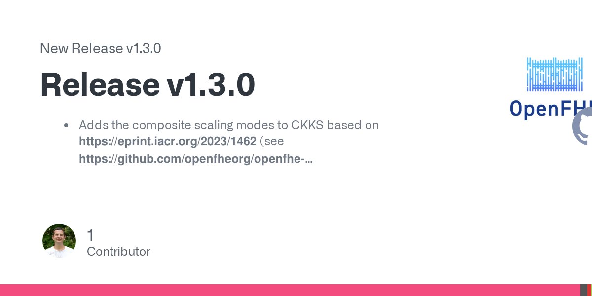 OpenFHE_org's tweet card. Adds the composite scaling modes to CKKS based on https://eprint.iacr.org/2023/1462 (see https://github.com/openfheorg/openfhe-development/blob/main/src/pke/examples/COMPOSITE_SCALING.md for more d...