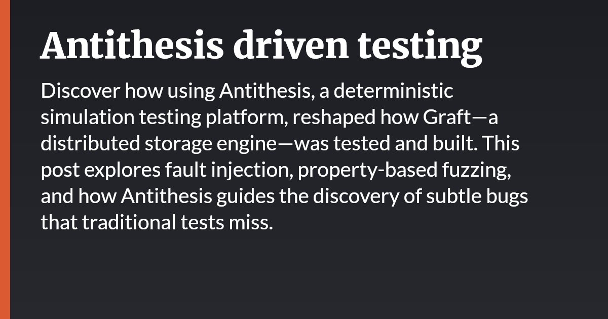 carlsverre's tweet card. Discover how using Antithesis, a deterministic simulation testing platform, reshaped how Graft—a distributed storage engine—was tested and built. This post explores fault injection, property-based...