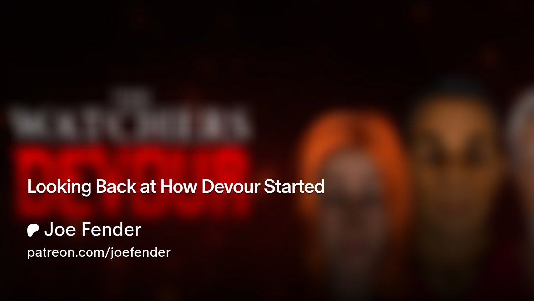 DEVOUR_GAME's tweet card. Get more from Joe Fender on Patreon