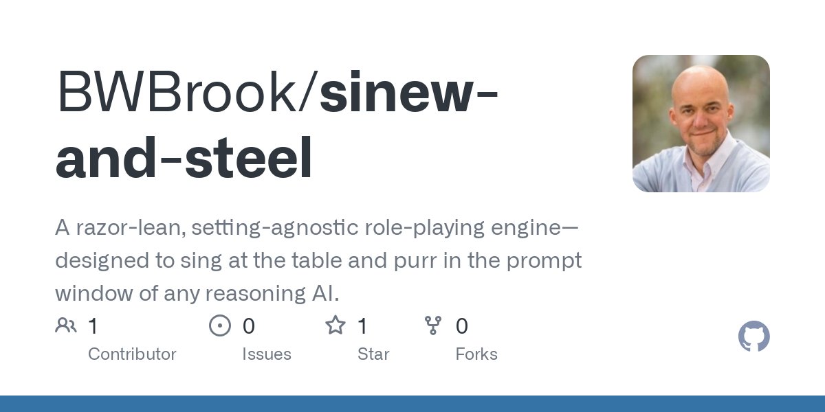 BraveNewClimate's tweet card. A razor-lean, setting-agnostic role-playing engine—designed to sing at the table and purr in the prompt window of any reasoning AI. - BWBrook/sinew-and-steel