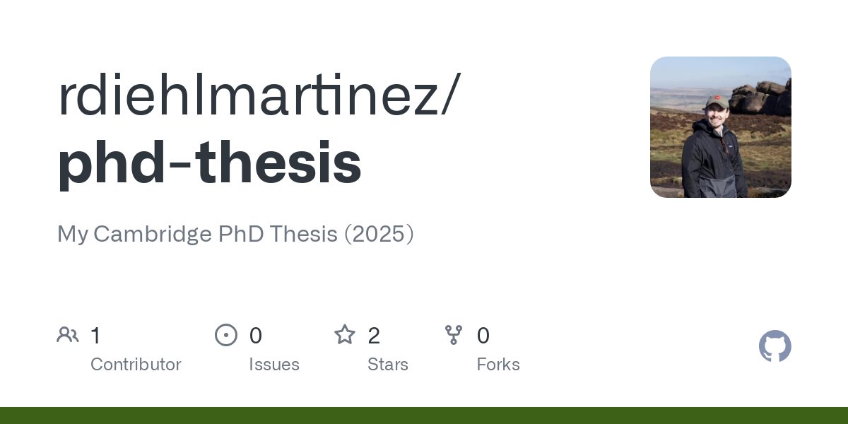 richarddm1's tweet card. My Cambridge PhD Thesis (2025) . Contribute to rdiehlmartinez/phd-thesis development by creating an account on GitHub.