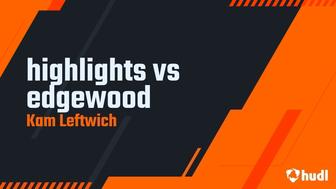kamleftwich4's tweet card. highlights vs edgewood