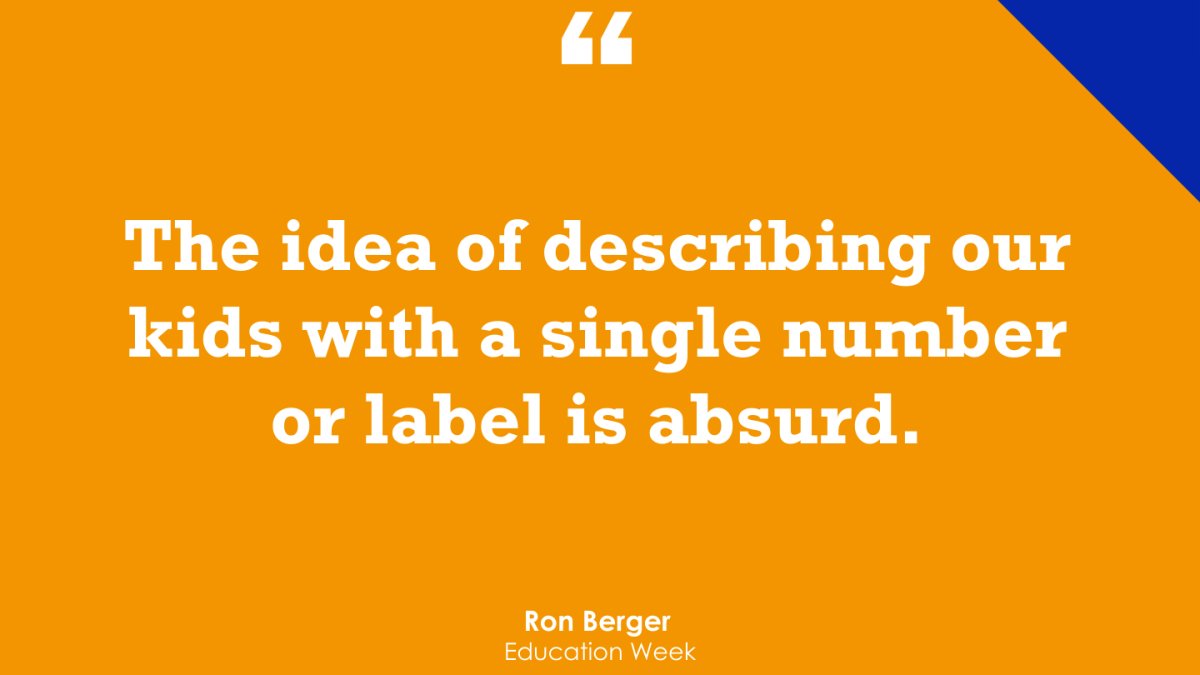 RonBergerEL's tweet card. Parents wouldn't judge their kids based on a single factor. So, says Ron Berger of EL Education, why must schools use a lone test score?