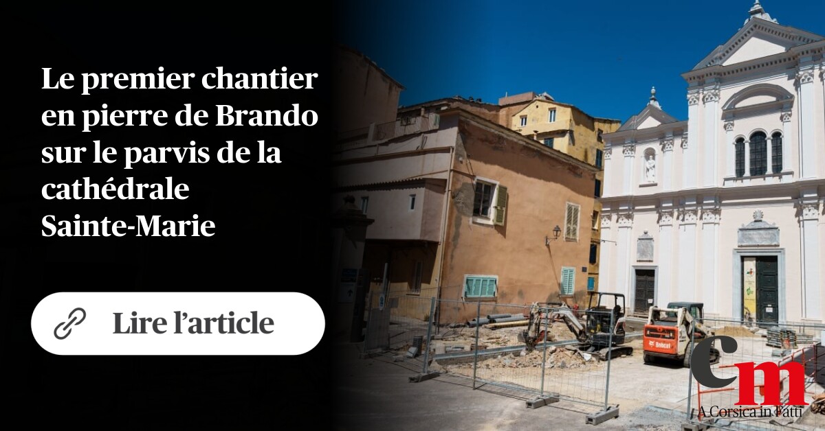 Corse_Matin's tweet card. Bastia : le premier chantier en pierre de Brando sur le parvis de la cathédrale Sainte-Marie