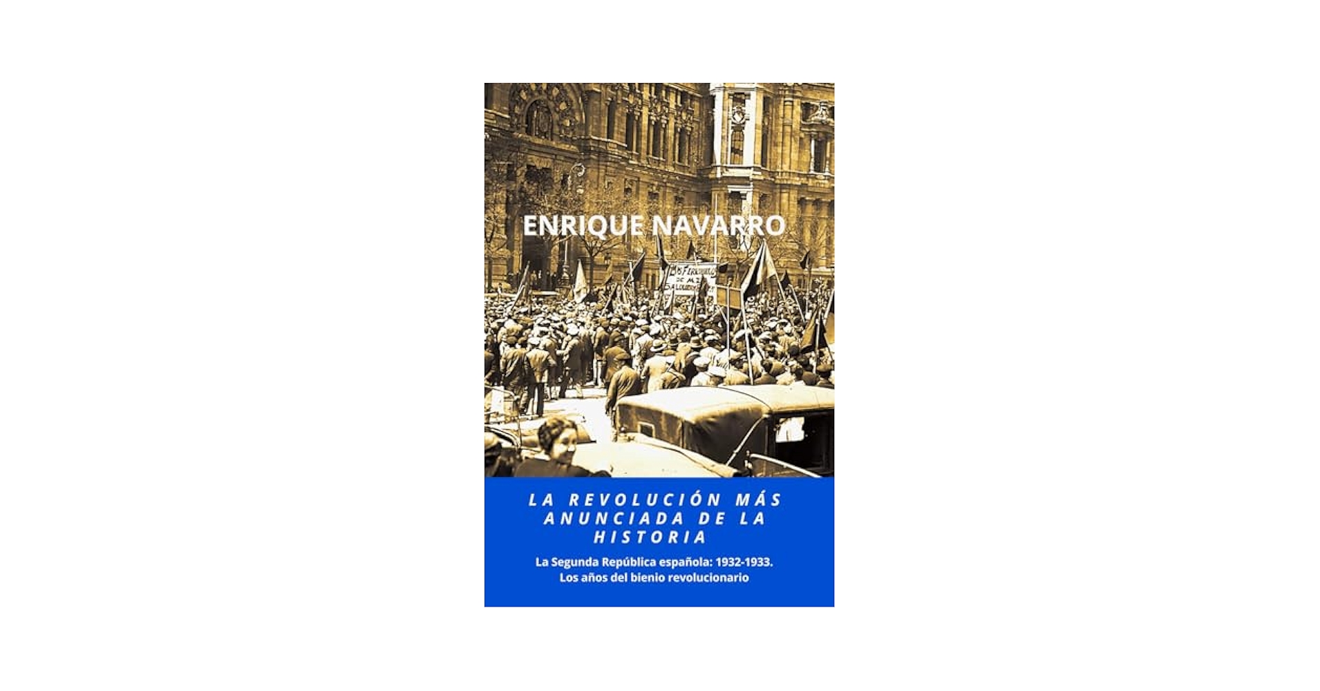 EnriqueNDF's tweet card. La Revolución más anunciada de la historia en este su segundo volumen, analiza con todo lujo de detalles los años a los que la historiografía tradicional califica como los del Bienio Reformista, una...