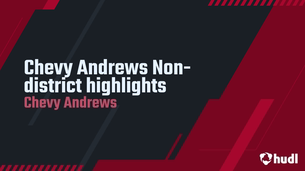 ChevyAndrews1's tweet card. Chevy Andrews Non-district highlights
