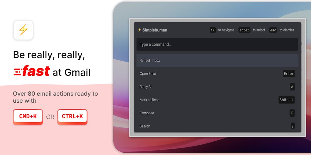 SimplehumanEml's tweet card. Simplehuman is a browser extension that adds command bar and advanced keyboard shortcuts to Gmail. Snooze with natural language, navigate to folders, one click unsubscribe.