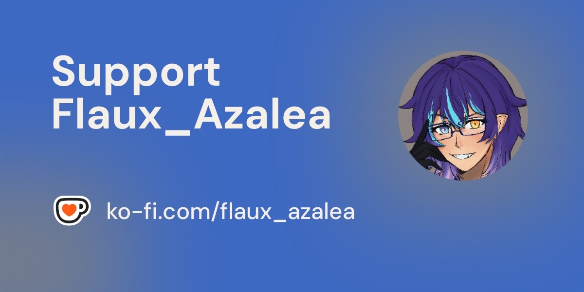 FlauxAzalea's tweet card. Become a supporter of Flaux_Azalea today!