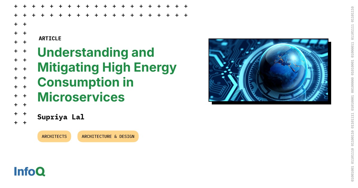 InfoQ's tweet card. Microservices often consume more energy than monoliths due to distributed overhead. Architects can make design decisions that improve sustainability. This article covers several techniques, such as...