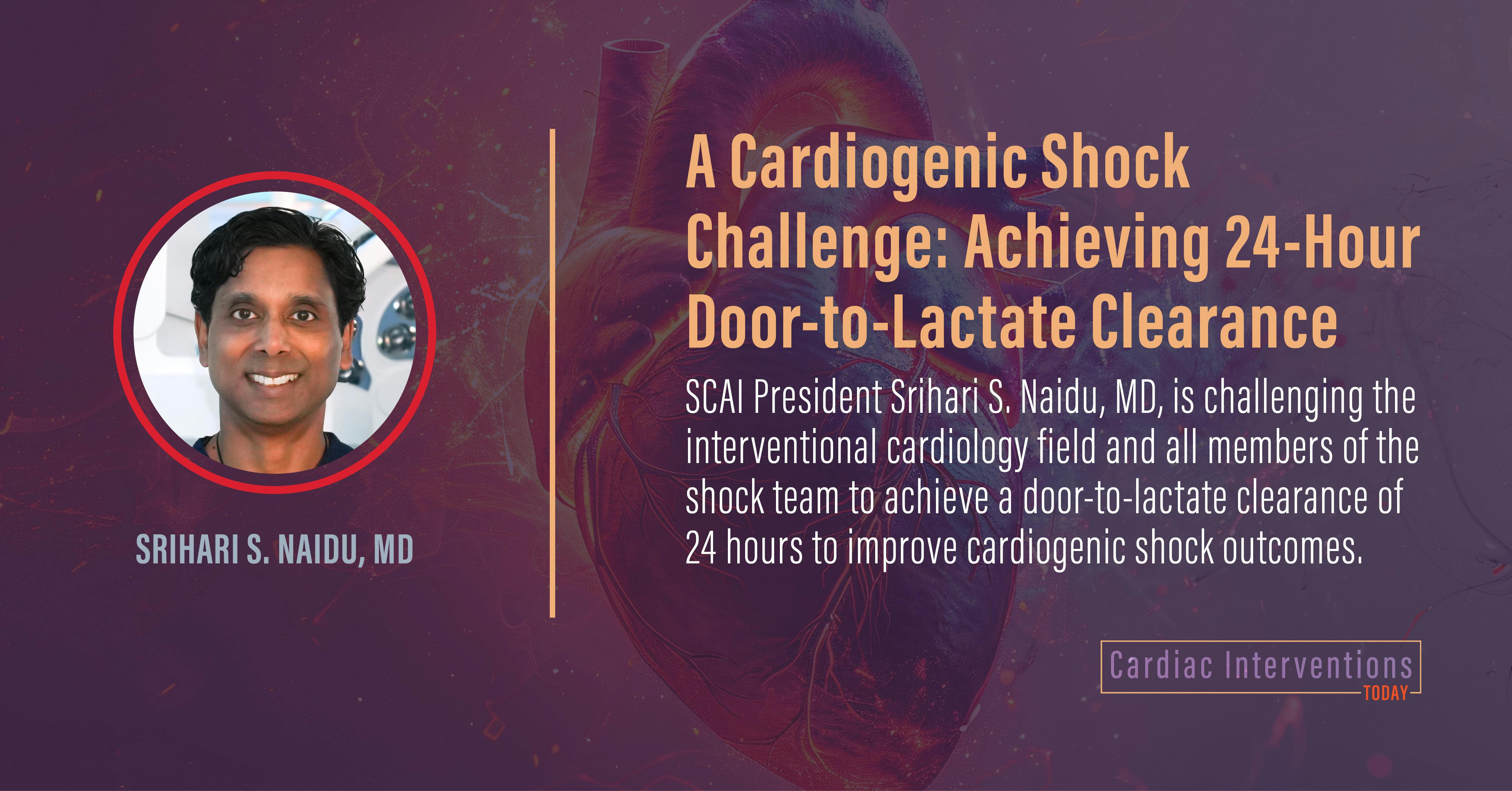 cardiacinterv's tweet card. SCAI President Srihari S. Naidu, MD, is challenging the interventional cardiology field and all members of the shock team to achieve a door-to-lactate clearance of 24 hours to improve cardiogenic...