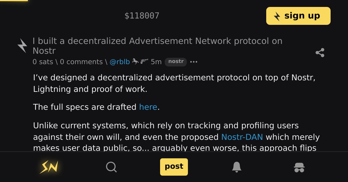 stacker_news's tweet card. I’ve designed a decentralized advertising protocol on top of Nostr, Lightning and proof of work. The full specs are drafted here. Unlike current systems, which rely on tracking and profiling users...