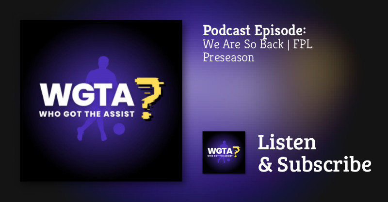 WGTA_FPL's tweet card. Sam & Tom are back, coming in hot on launch day as WGTA returns for year NINE (wtaf!)This episode, we react to the prices and talk through some early takes on what we’ve spotted as we’ve hunted...