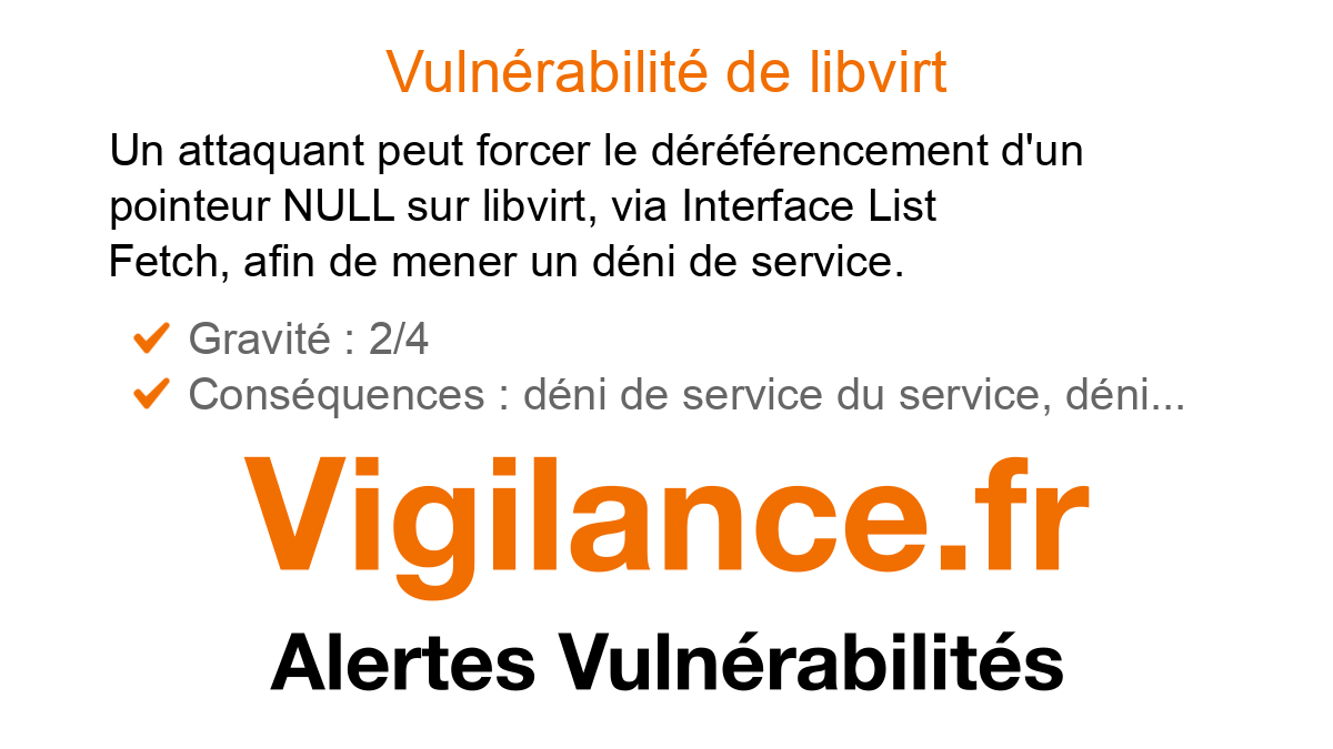 vigilance_fr's tweet card. Un attaquant peut forcer le déréférencement d'un pointeur NULL sur libvirt, via Interface List Fetch, afin de mener un déni de service, identifié par CVE-2024-8235.
