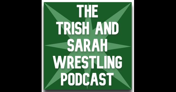 TrishandSarah's tweet card. Listen to The Trish and Sarah Wrestling Podcast on RedCircle